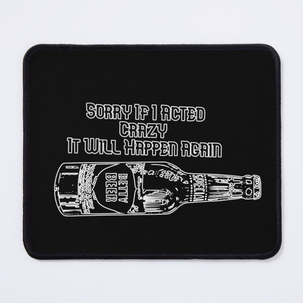 Item preview, Sorry If I Acted Crazy It Will Happen Again designed and sold by PezArtCo.