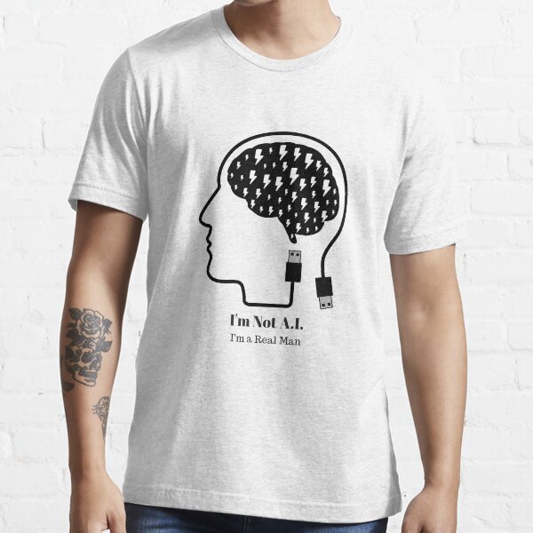 I'm not A.I. - I'm a real man Essential T-Shirt