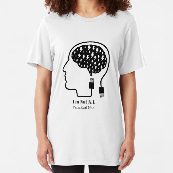 I'm not A.I. - I'm a real man Slim Fit T-Shirt
