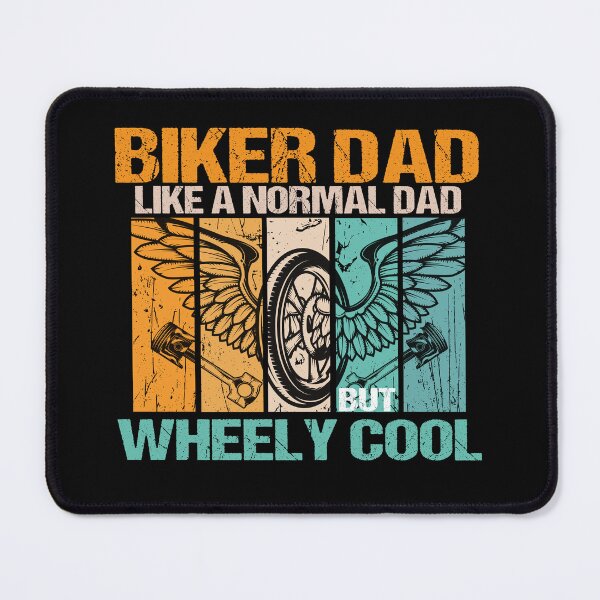 Item preview, biker dad like a normal dad but wheely cool designed and sold by SheIsAQueen.