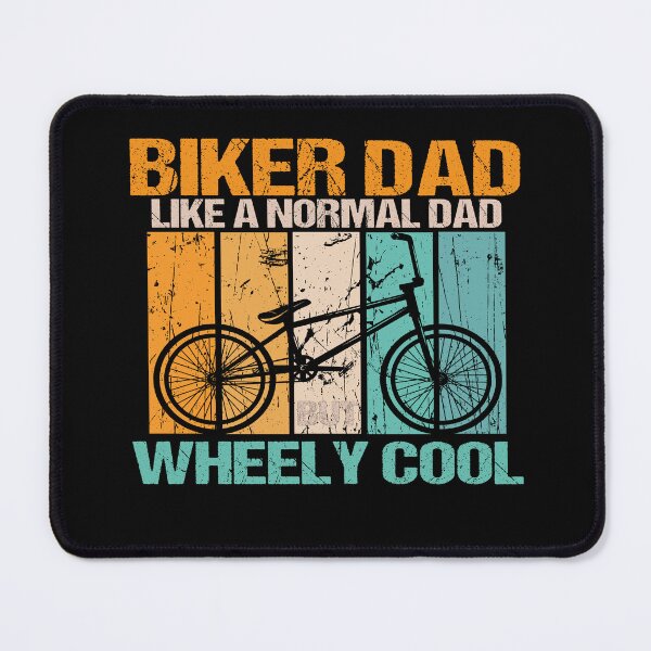 Item preview, biker dad like a normal dad but wheely cool designed and sold by SheIsAQueen.