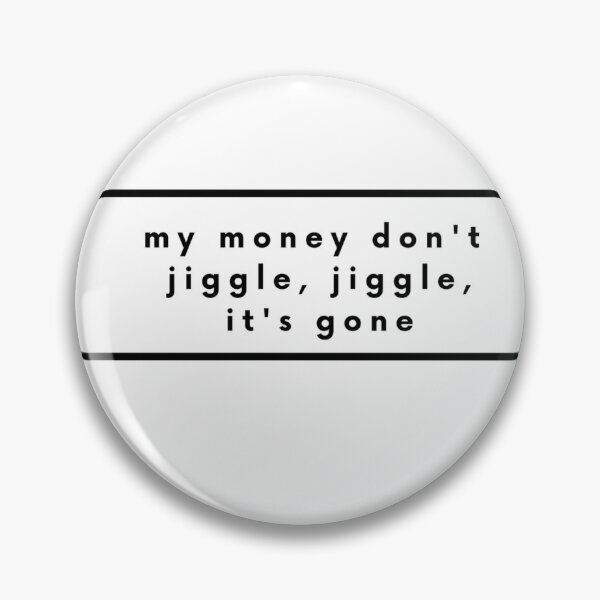 Item preview, Money Don't Jiggle Jiggle designed and sold by MixedBags.