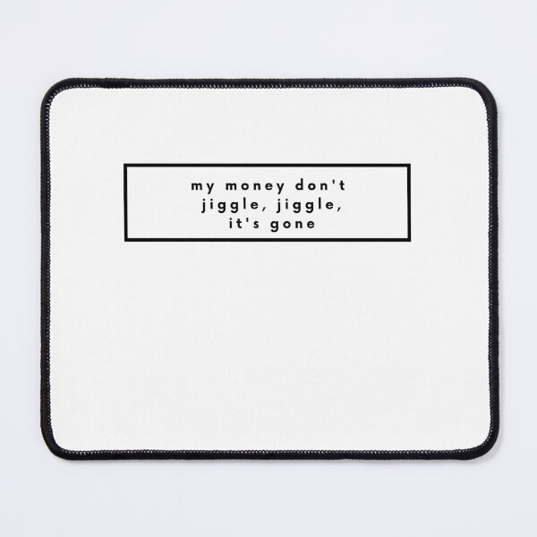 Item preview, Money Don't Jiggle Jiggle designed and sold by MixedBags.