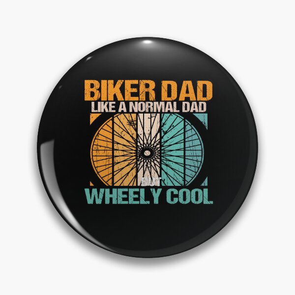 Item preview, biker dad like a normal dad but wheely cool designed and sold by SheIsAQueen.