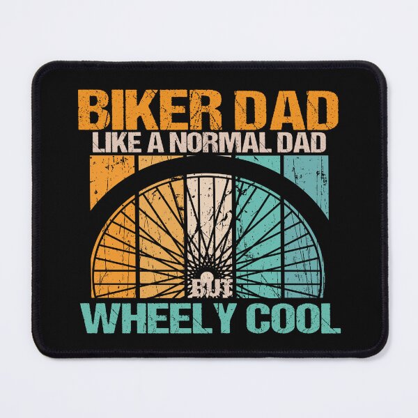 Item preview, biker dad like a normal dad but wheely cool designed and sold by SheIsAQueen.