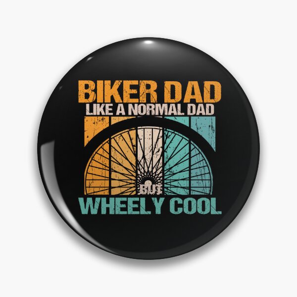 Item preview, biker dad like a normal dad but wheely cool designed and sold by SheIsAQueen.