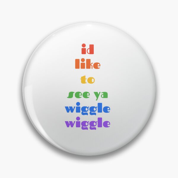Item preview, I'd like to you see ya wiggle wiggle designed and sold by MixedBags.