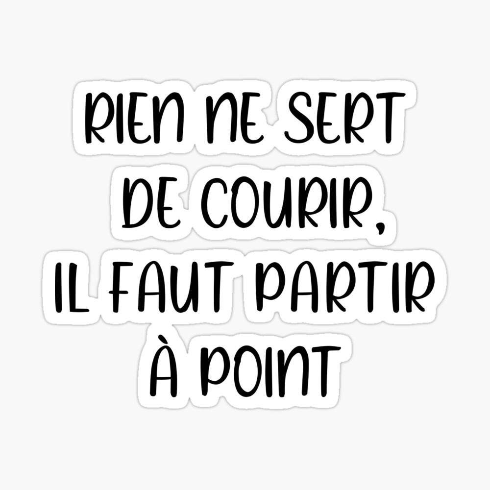 Rien Ne Sert De Courir Il Faut Partir A Point Iphone Case For Sale By Fadhila Redbubble