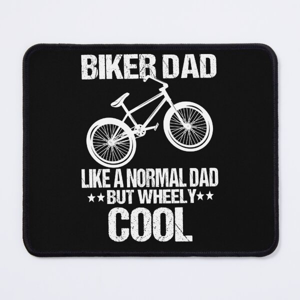 Item preview, biker dad like a normal dad but wheely cool designed and sold by SheIsAQueen.