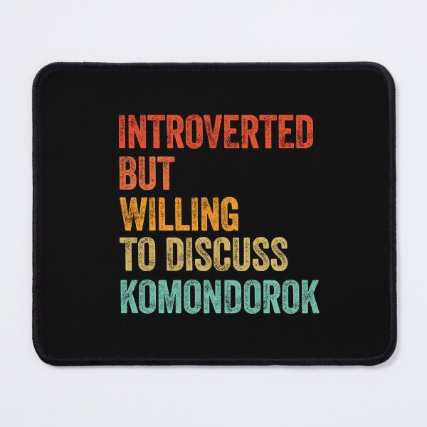 Item preview, Introverted But Willing To Discuss Komondorok designed and sold by Guarddogdrive.