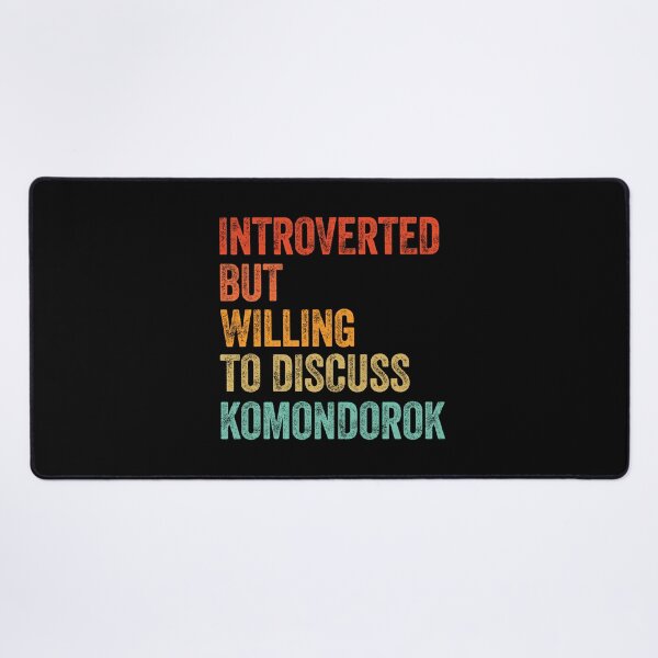 Item preview, Introverted But Willing To Discuss Komondorok designed and sold by Guarddogdrive.
