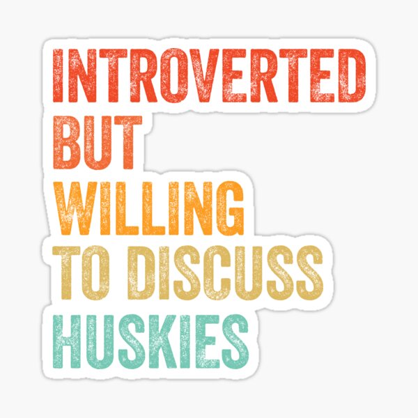 Item preview, Introverted But Willing To Discuss Huskies designed and sold by Guarddogdrive.