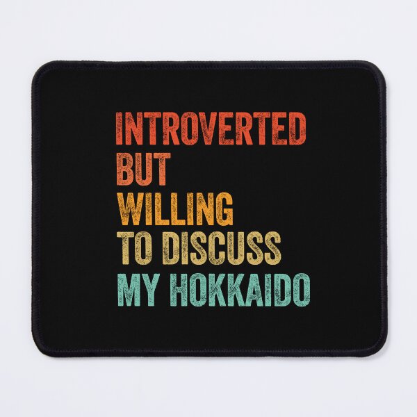 Item preview, Introverted But Willing To Discuss My Hokkaido designed and sold by Guarddogdrive.
