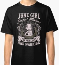 June Girl Perfect Mixture Of Princess And Warrior Shirt Classic T-Shirt