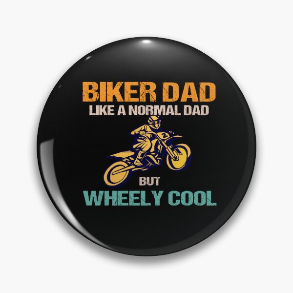 Item preview, biker dad like a normal dad but wheely cool designed and sold by SheIsAQueen.