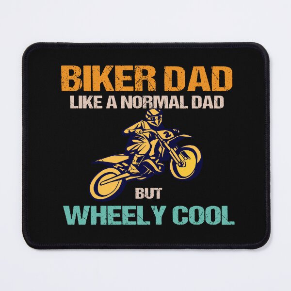 Item preview, biker dad like a normal dad but wheely cool designed and sold by SheIsAQueen.