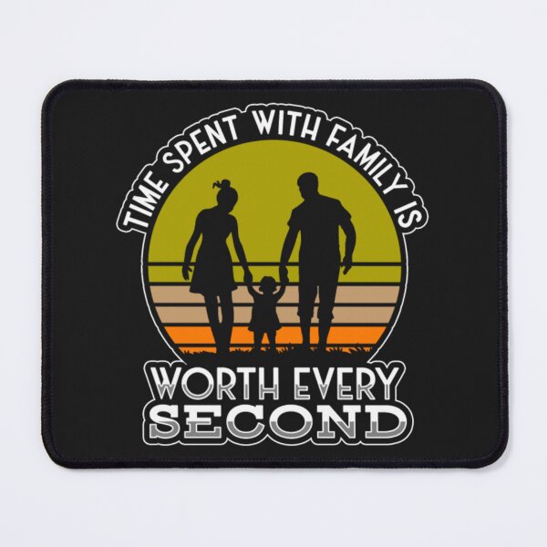 Item preview, Time Spent With Family Every Second designed and sold by ClamenTaon.