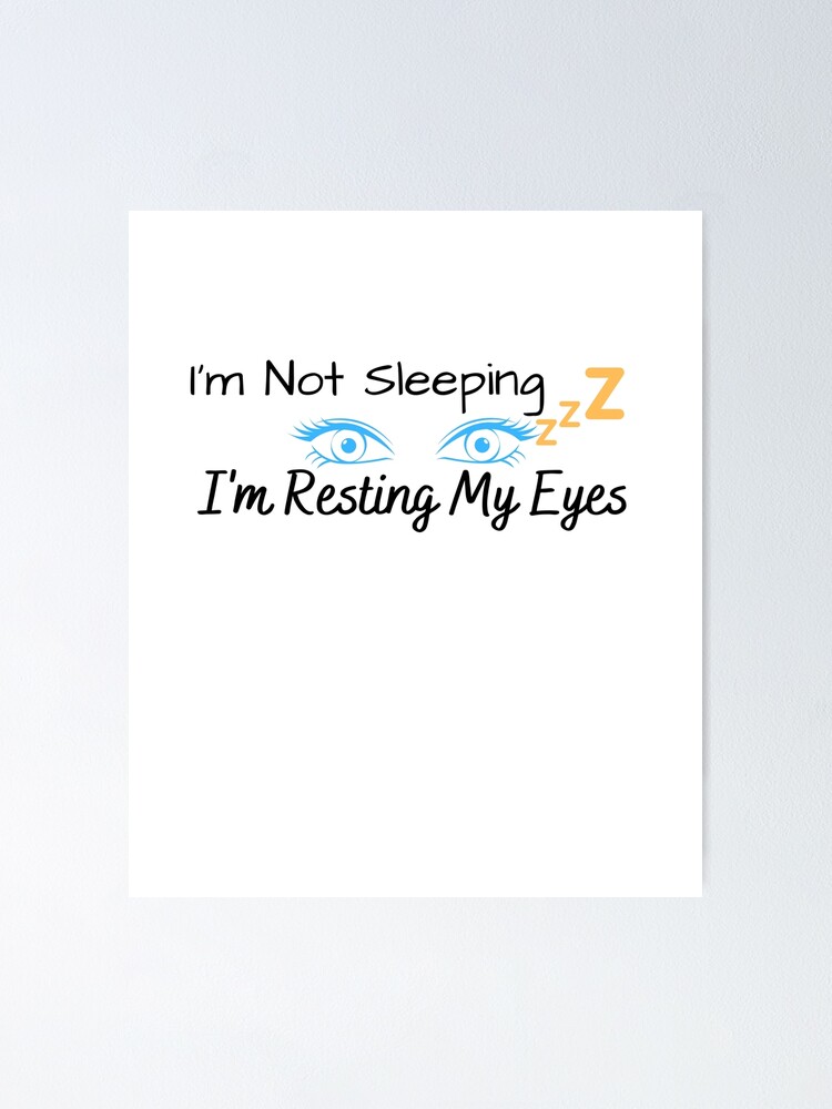 funny I'm Not Sleeping I Am Resting My Eyes, funny quotes, bleu eyes funny I'm Not Sleeping I Am Resting My Eyes, funny quotes, bleu eyes