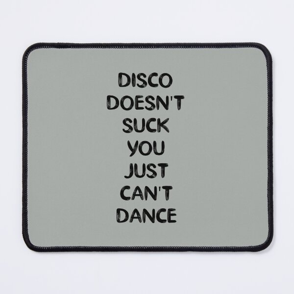 Item preview, Disco Doesn't Suck You Just Can't Dance designed and sold by bargaboot.