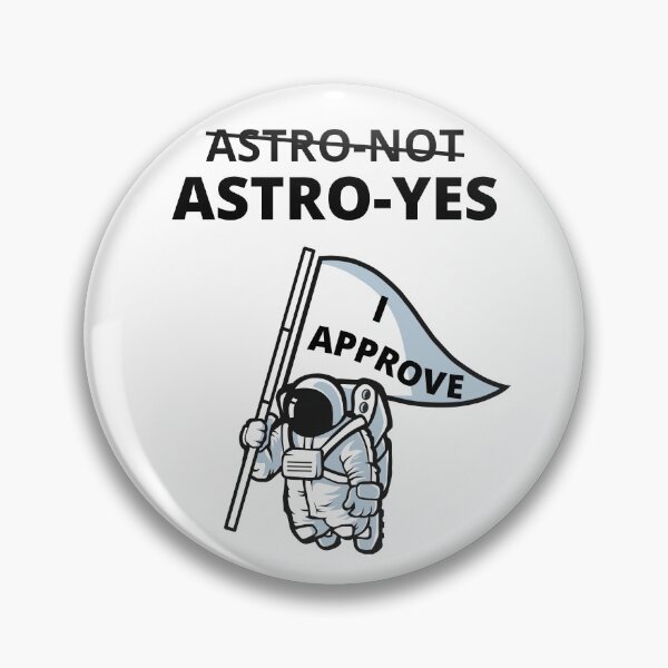 Item preview, Seal of Approval | I Approve | "Astro-Not Astro-Yes" designed and sold by Fun-N-Cool-Tees.