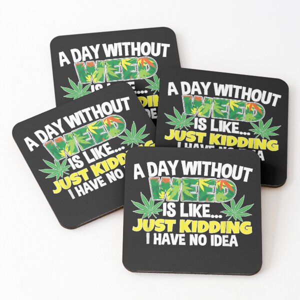 Item preview, A Day Without Weed Is Like Just Kidding I Have No Idea designed and sold by MedsShoP.