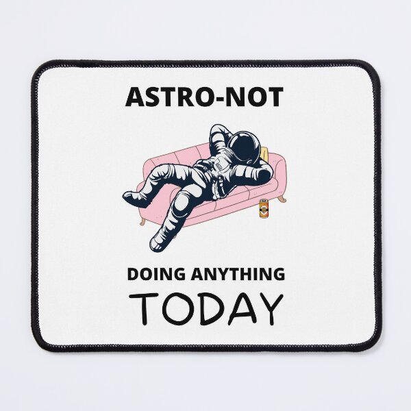 Item preview, Lazy Day "Astro-Not Doing Anything Today" designed and sold by Fun-N-Cool-Tees.