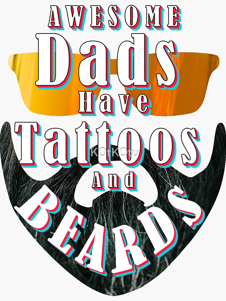 Awsome Dads Have Tattoos And Beards Fathers Day Funny Quote Sticker For Sale By K0tk0tu 