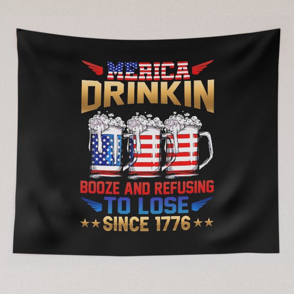Item preview, MERICA DRINKIN BOOZE AND REFUSING TO LOSE SINCE 1776 PATRIOTIC CELEBRATE designed and sold by lukas69graphic.