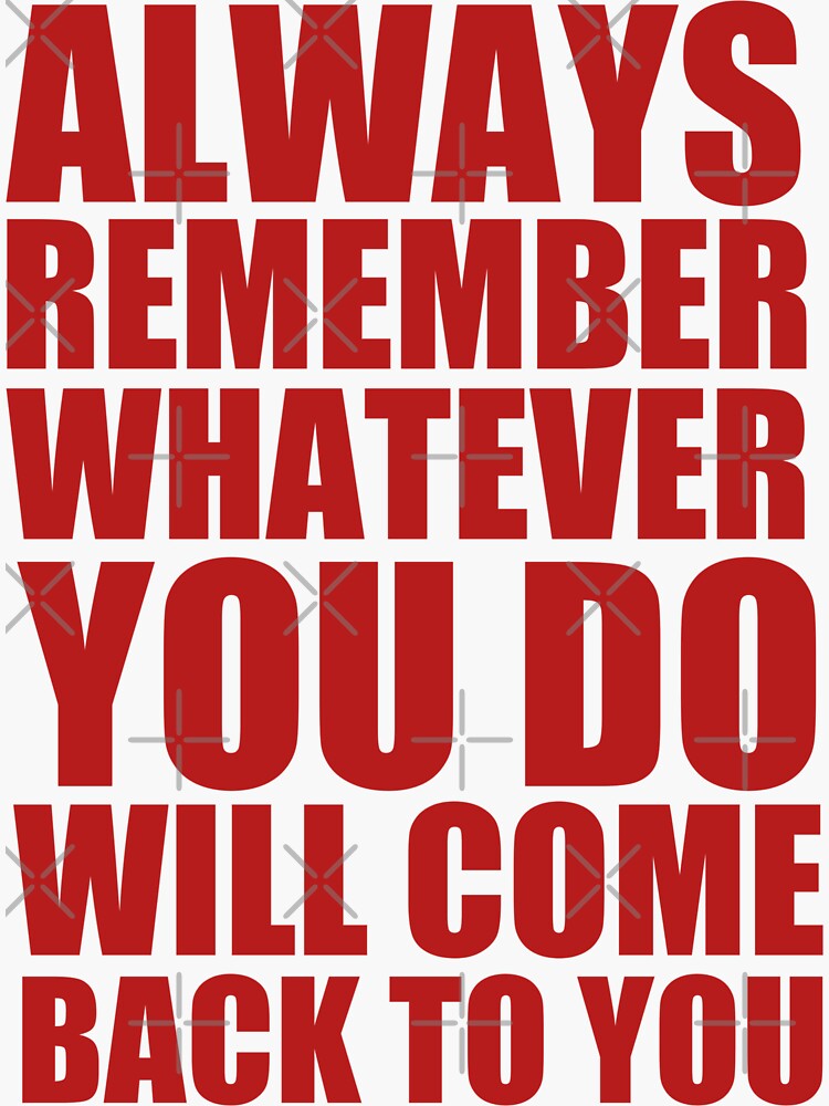 always-remember-whatever-you-do-will-come-back-to-you-motivation-gift