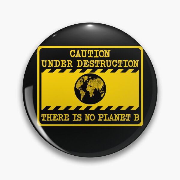 Item preview, warning sign, caution under destruction, there is no planet b, the world is in a climate crisis, climate change, climate action, activism designed and sold by Hollyharry.