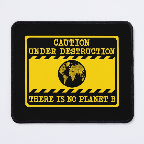 Item preview, warning sign, caution under destruction, there is no planet b, the world is in a climate crisis, climate change, climate action, activism designed and sold by Hollyharry.