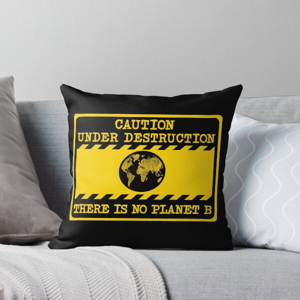 Item preview, warning sign, caution under destruction, there is no planet b, the world is in a climate crisis, climate change, climate action, activism designed and sold by Hollyharry.