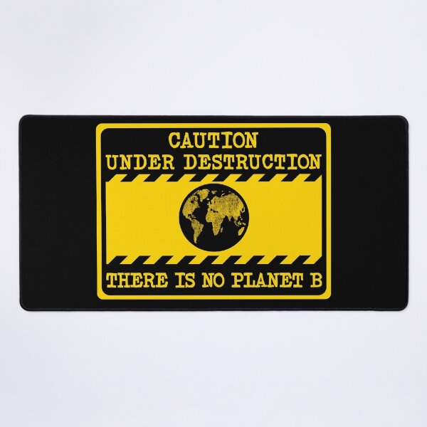 Item preview, warning sign, caution under destruction, there is no planet b, the world is in a climate crisis, climate change, climate action, activism designed and sold by Hollyharry.