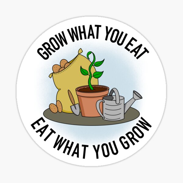 "Grow What You Eat, Eat What You Grow Gardening Vegetable Garden ...