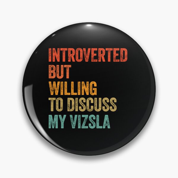 Item preview, Introverted But Willing To Discuss My Vizsla   designed and sold by Guarddogdrive.