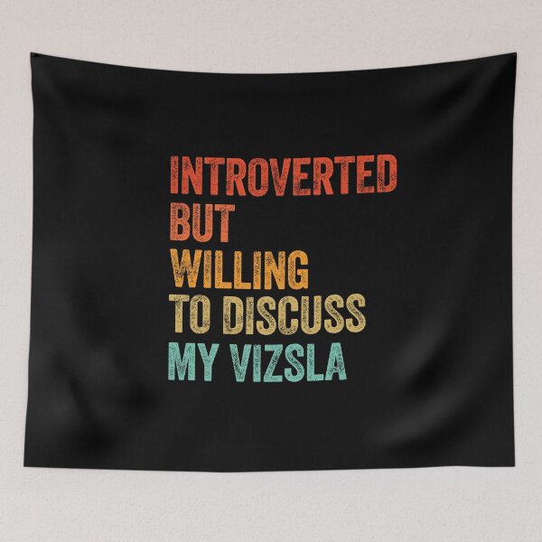 Item preview, Introverted But Willing To Discuss My Vizsla   designed and sold by Guarddogdrive.