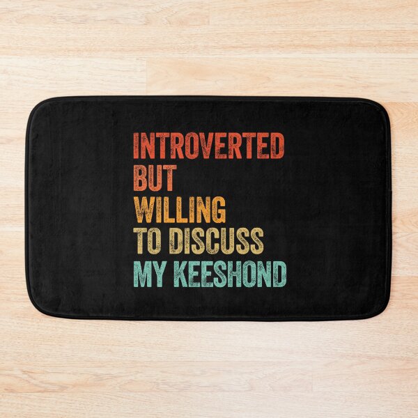 Item preview, Introverted But Willing To Discuss My Keeshond   designed and sold by Guarddogdrive.