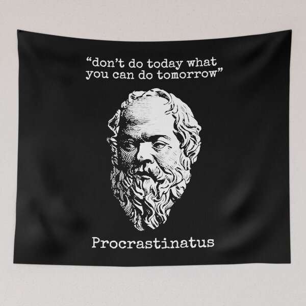 Item preview, Don’t Do Today What You Can Do Tomorrow Mediocrates Brother, Procrastinatus designed and sold by CasesyTran.