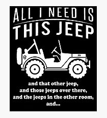 All i need is this jeep T-shirt Photographic Print