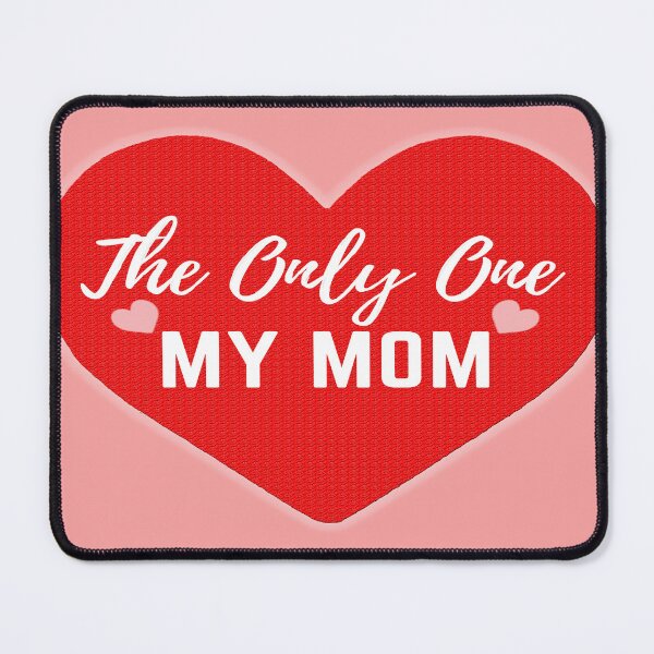Item preview, Mom! You are the Only ONE Mother's Day Love Mum T-Shirt designed and sold by CoolMolo.