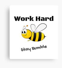 Work Hard - Stay Bumble Canvas Print