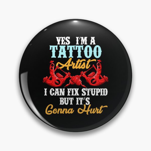 Item preview, Yes I'm A Tattoo Artist I Can Fix Stupid But It's Gonna Hurt Tattoo For A Lover Of Ink And Tattoo Artist designed and sold by GardNewerd.