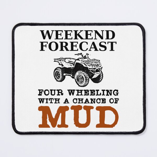 Item preview, Weekend Forecast Four Wheeling With A Chance Of Mud designed and sold by Xtjjae.
