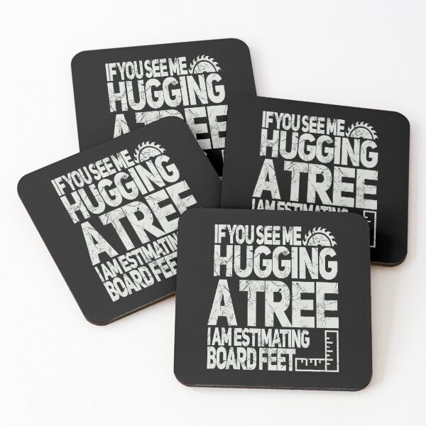 Item preview, If You See Me Hugging A Tree I Am Estimating Board Feet Funny Woodworking designed and sold by Xtjjae.