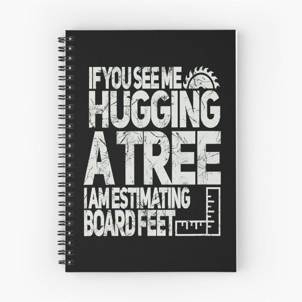 Item preview, If You See Me Hugging A Tree I Am Estimating Board Feet Funny Woodworking designed and sold by Xtjjae.