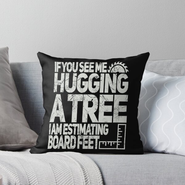 Item preview, If You See Me Hugging A Tree I Am Estimating Board Feet Funny Woodworking designed and sold by Xtjjae.