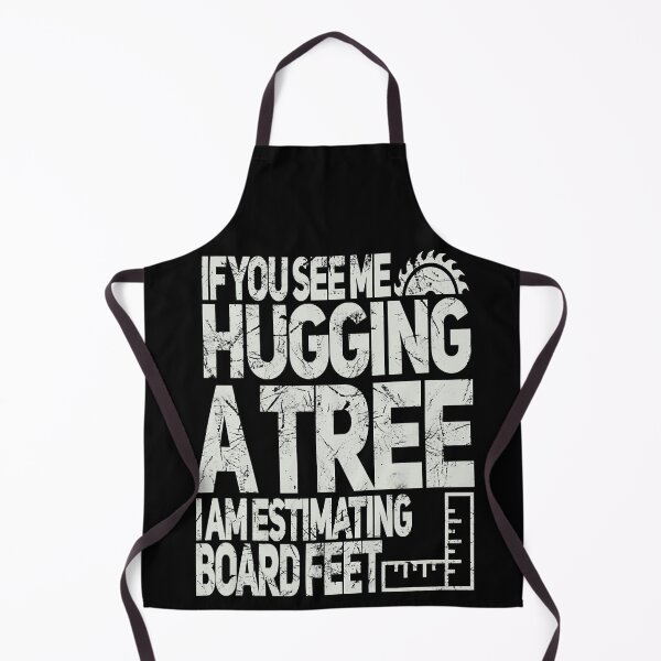 Item preview, If You See Me Hugging A Tree I Am Estimating Board Feet Funny Woodworking designed and sold by Xtjjae.
