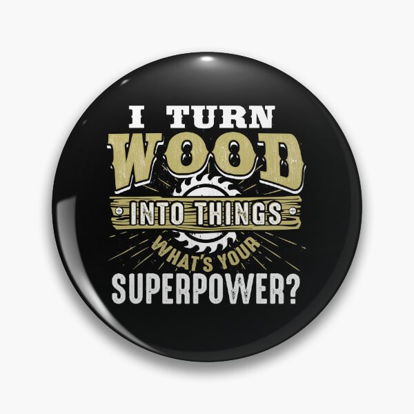 Item preview, I Turn Wood Into Things What's Your Superpower - Woodworking designed and sold by Xtjjae.