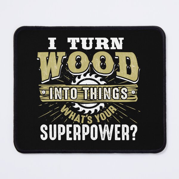 Item preview, I Turn Wood Into Things What's Your Superpower - Woodworking designed and sold by Xtjjae.