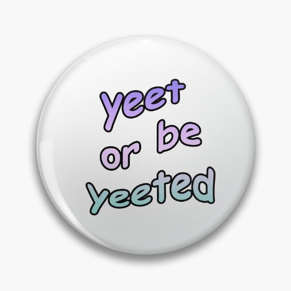Item preview, Yeet Or Be Yeeted designed and sold by suhhruhh.